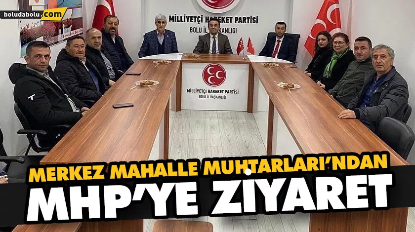 MERKEZ MAHALLE MUHTARLARI’NDAN MHP’YE ZİYARET MERKEZ MAHALLE MUHTARLARI’NDAN MHP’YE ZİYARET