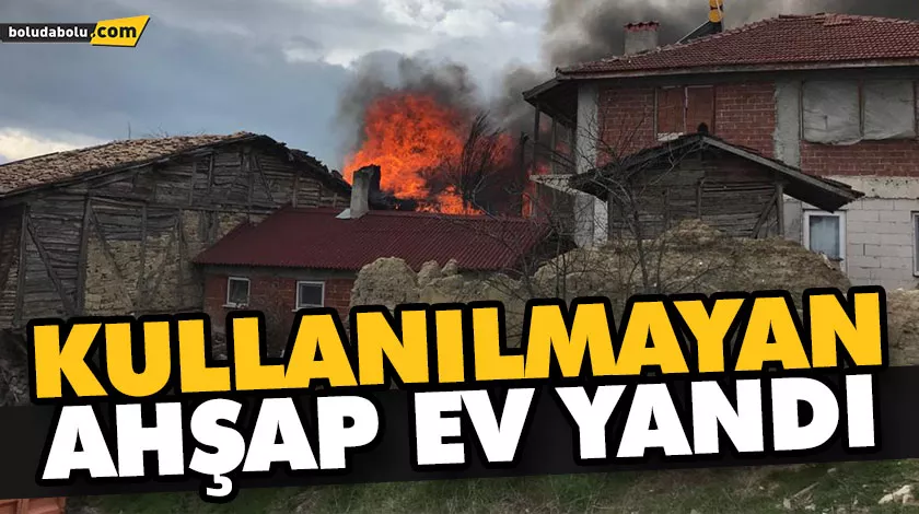 GÖYNÜK’TE KULLANILMAYAN AHŞAP EV YANDI GÖYNÜK’TE KULLANILMAYAN AHŞAP EV YANDI