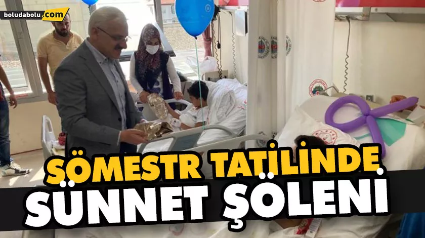 SÖMESTR TATİLİNDE SÜNNET ŞÖLENİ SÖMESTR TATİLİNDE SÜNNET ŞÖLENİ