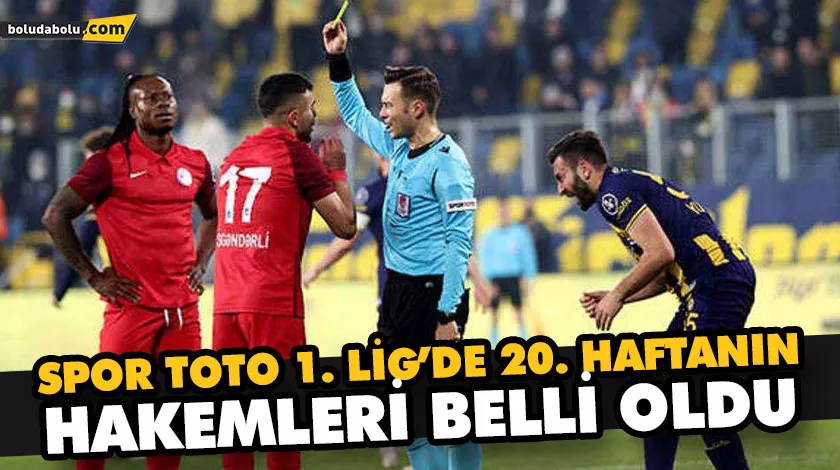 SPOR TOTO 1. LİG’DE 20. HAFTANIN HAKEMLERİ BELLİ OLDU SPOR TOTO 1. LİG’DE 20. HAFTANIN HAKEMLERİ BELLİ OLDU