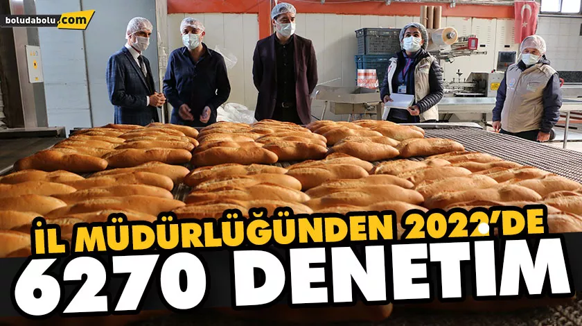 İL MÜDÜRLÜĞÜNDEN 2022’DE 6270 DENETİM İL MÜDÜRLÜĞÜNDEN 2022’DE 6270 DENETİM