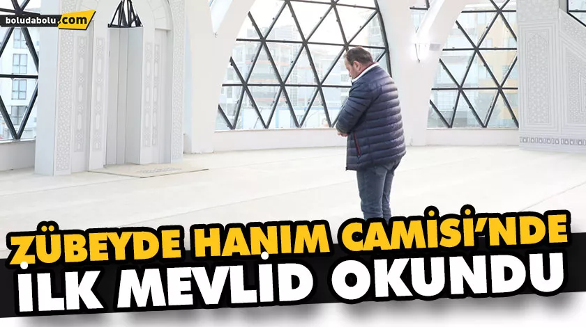 ZÜBEYDE HANIM CAMİSİ’NDE İLK MEVLİD OKUNDU ZÜBEYDE HANIM CAMİSİ’NDE İLK MEVLİD OKUNDU