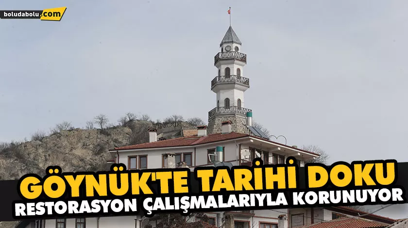SAKİN ŞEHİR GÖYNÜK’TE TARİHİ DOKU RESTORASYON ÇALIŞMALARIYLA KORUNUYOR SAKİN ŞEHİR GÖYNÜK’TE TARİHİ DOKU RESTORASYON ÇALIŞMALARIYLA KORUNUYOR