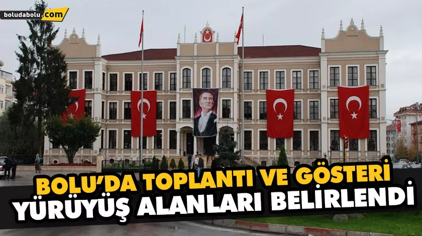 BOLU’DA YENİ GÖSTERİ YÜRÜYÜŞ ALANLARI BELİRLENDİ BOLU’DA YENİ GÖSTERİ YÜRÜYÜŞ ALANLARI BELİRLENDİ