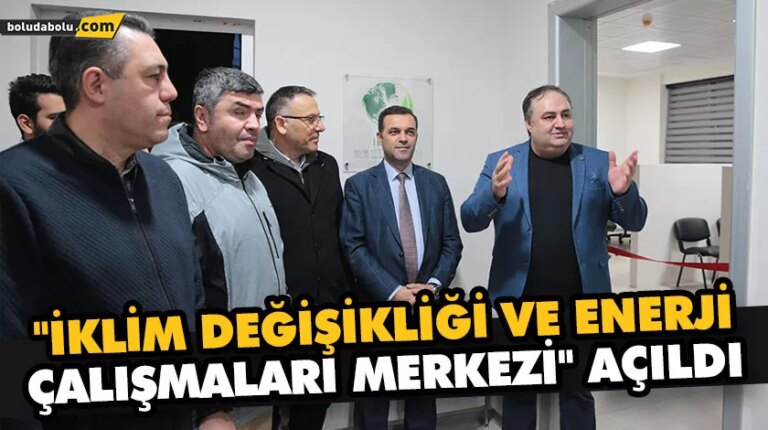 “İKLİM DEĞİŞİKLİĞİ VE ENERJİ ÇALIŞMALARI MERKEZİ” AÇILDI
