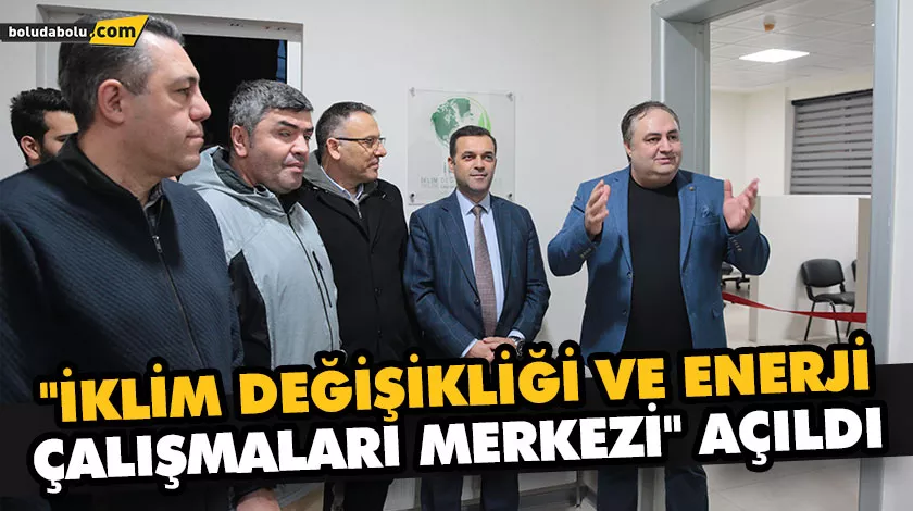 “İKLİM DEĞİŞİKLİĞİ VE ENERJİ ÇALIŞMALARI MERKEZİ” AÇILDI “İKLİM DEĞİŞİKLİĞİ VE ENERJİ ÇALIŞMALARI MERKEZİ” AÇILDI