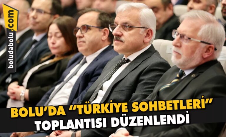 Bolu’da “Türkiye Sohbetleri” toplantısı düzenlendi