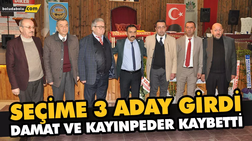 SEÇİME 3 ADAY GİRDİ, DAMAT VE KAYINPEDER KAYBETTİ SEÇİME 3 ADAY GİRDİ, DAMAT VE KAYINPEDER KAYBETTİ