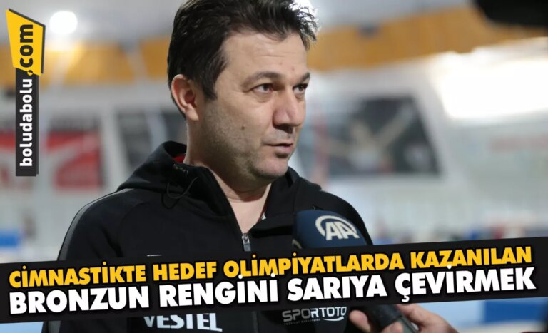 Cimnastikte hedef olimpiyatlarda kazanılan bronzun rengini sarıya çevirmek