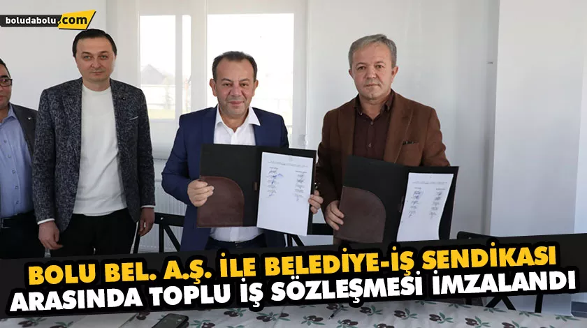 BOLU BEL. A.Ş. İLE BELEDİYE-İŞ SENDİKASI ARASINDA TOPLU İŞ SÖZLEŞMESİ İMZALANDI BOLU BEL. A.Ş. İLE BELEDİYE-İŞ SENDİKASI ARASINDA TOPLU İŞ SÖZLEŞMESİ İMZALANDI