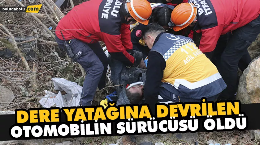 DERE YATAĞINA DEVRİLEN OTOMOBİLİN SÜRÜCÜSÜ ÖLDÜ DERE YATAĞINA DEVRİLEN OTOMOBİLİN SÜRÜCÜSÜ ÖLDÜ