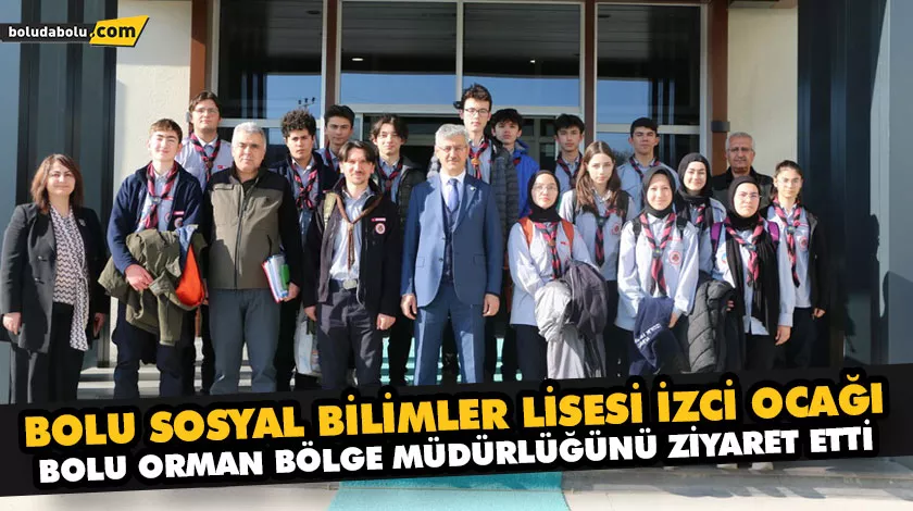 BOLU SOSYAL BİLİMLER LİSESİ İZCİ OCAĞI, BOLU ORMAN BÖLGE MÜDÜRLÜĞÜNÜ ZİYARET ETTİ BOLU SOSYAL BİLİMLER LİSESİ İZCİ OCAĞI, BOLU ORMAN BÖLGE MÜDÜRLÜĞÜNÜ ZİYARET ETTİ