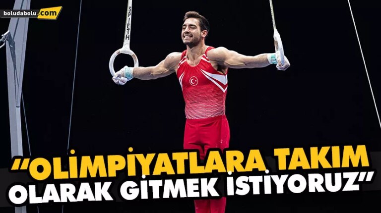 MİLLİ CİMNASTİKÇİ İBRAHİM ÇOLAK, AVRUPA VE DÜNYA ŞAMPİYONASININ ÖNEMİNE DEĞİNDİ