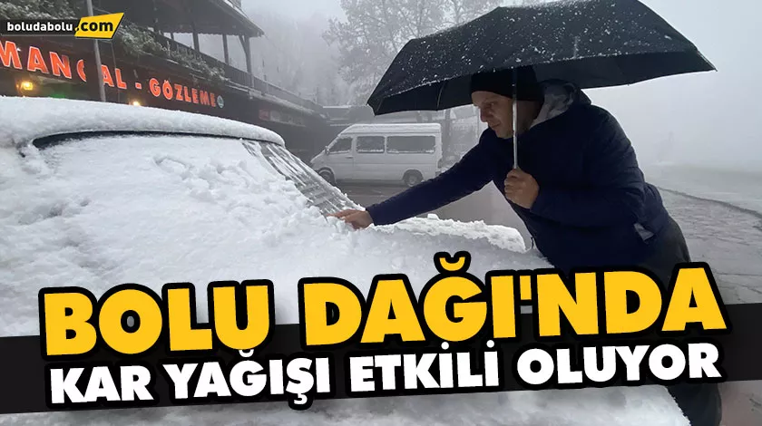 BOLU DAĞI’NDA KAR YAĞIŞI ETKİLİ OLUYOR BOLU DAĞI’NDA KAR YAĞIŞI ETKİLİ OLUYOR