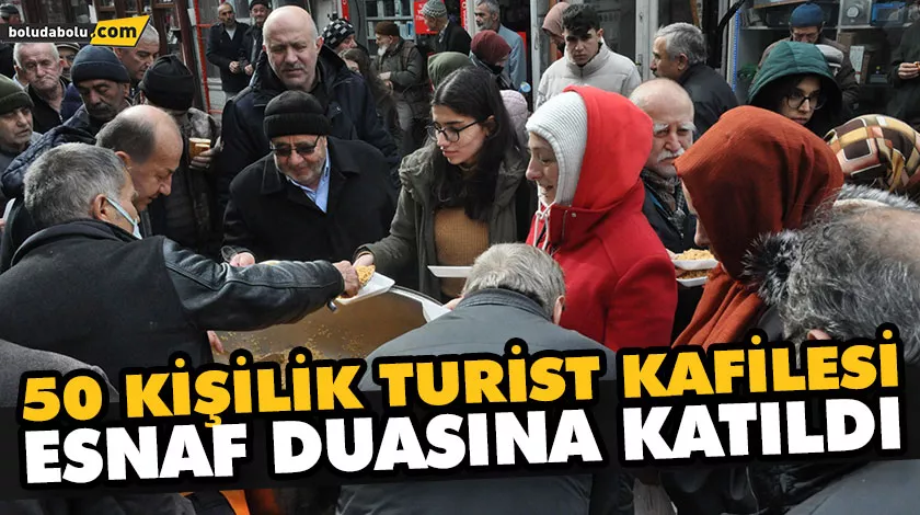 50 KİŞİLİK TURİST KAFİLESİ ESNAF DUASINA KATILDI 50 KİŞİLİK TURİST KAFİLESİ ESNAF DUASINA KATILDI