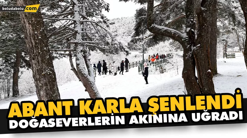 ABANT KARLA ŞENLENDİ, DOĞASEVERLERİN AKININA UĞRADI ABANT KARLA ŞENLENDİ, DOĞASEVERLERİN AKININA UĞRADI