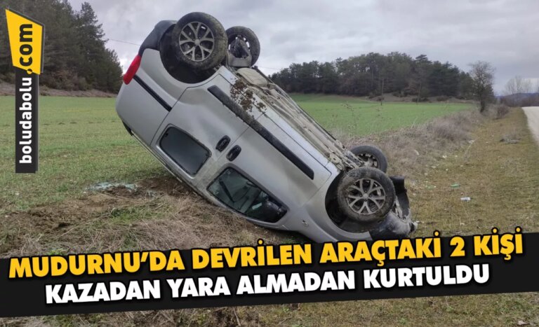 Mudurnu’da devrilen araçtaki 2 kişi kazadan yara almadan kurtuldu