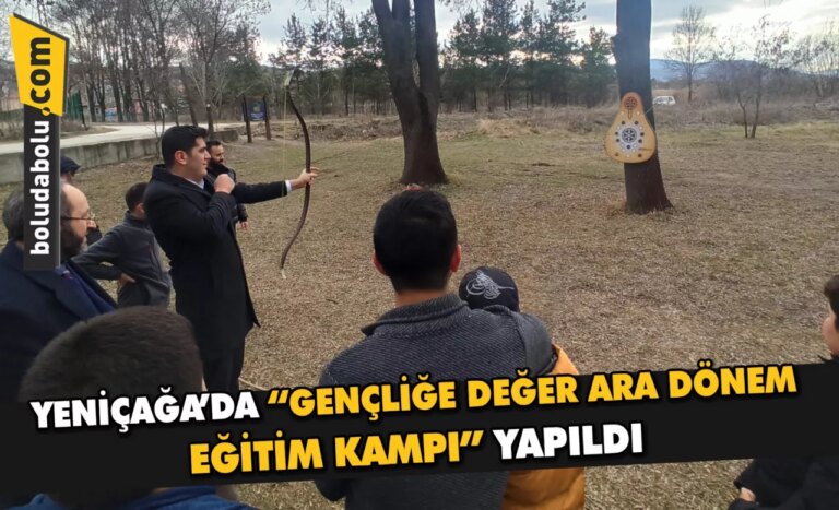 Yeniçağa’da “Gençliğe Değer Ara Dönem Eğitim Kampı” yapıldı