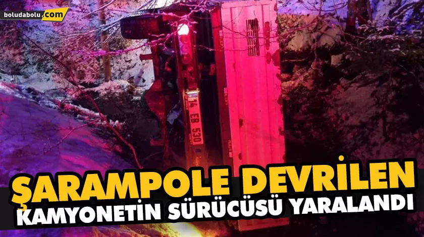 ŞARAMPOLE DEVRİLEN KAMYONETİN SÜRÜCÜSÜ YARALANDI ŞARAMPOLE DEVRİLEN KAMYONETİN SÜRÜCÜSÜ YARALANDI