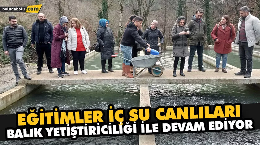 EĞİTİMLER İÇ SU CANLILARI BALIK YETİŞTİRİCİLİĞİ İLE DEVAM EDİYOR EĞİTİMLER İÇ SU CANLILARI BALIK YETİŞTİRİCİLİĞİ İLE DEVAM EDİYOR