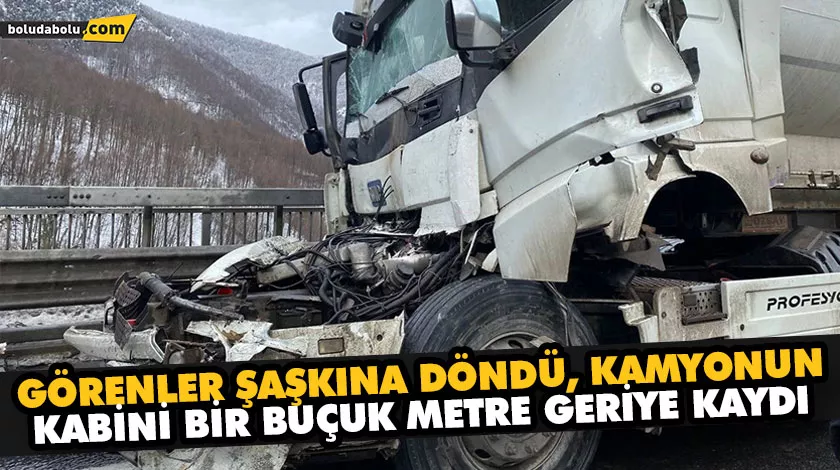 GÖRENLER ŞAŞKINA DÖNDÜ, KAMYONUN KABİNİ BİR BUÇUK METRE GERİYE KAYDI