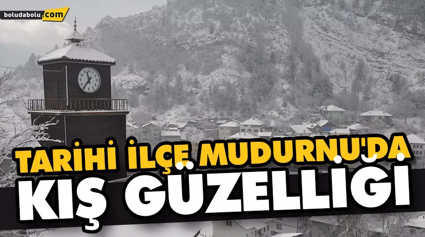 TARİHİ İLÇE MUDURNU’DA KIŞ GÜZELLİĞİ TARİHİ İLÇE MUDURNU’DA KIŞ GÜZELLİĞİ