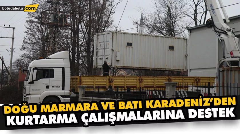 DOĞU MARMARA VE BATI KARADENİZ’DEN KURTARMA ÇALIŞMALARINA DESTEK