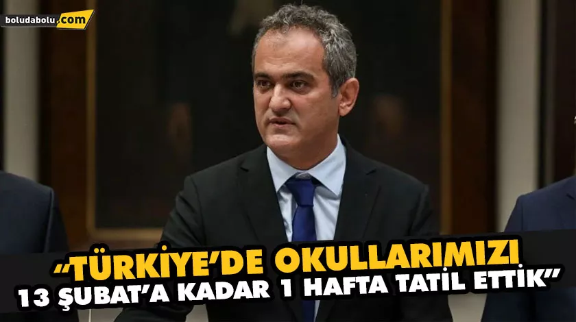 MİLLİ EĞİTİM BAKANI ÖZER: TÜM TÜRKİYE’DE OKULLARIMIZI 13 ŞUBAT’A KADAR 1 HAFTA TATİL MİLLİ EĞİTİM BAKANI ÖZER: TÜM TÜRKİYE’DE OKULLARIMIZI 13 ŞUBAT’A KADAR 1 HAFTA TATİL