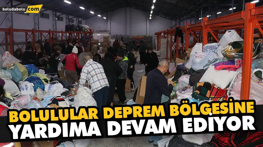 BOLULULAR DEPREM BÖLGESİNE YARDIMA DEVAM EDİYOR BOLULULAR DEPREM BÖLGESİNE YARDIMA DEVAM EDİYOR