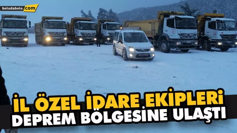 İL ÖZEL İDARE EKİPLERi, DEPREM BÖLGESİNE ULAŞTI