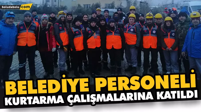 BELEDİYE PERSONELİ ENKAZ KURTARMA ÇALIŞMALARINA KATILDI BELEDİYE PERSONELİ ENKAZ KURTARMA ÇALIŞMALARINA KATILDI