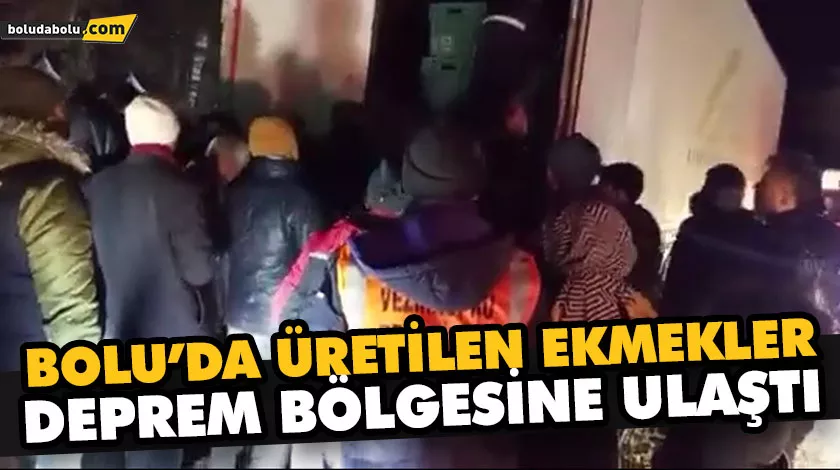 BOLU’DA ÜRETİLEN EKMEKLER DEPREM BÖLGESİNE ULAŞTI BOLU’DA ÜRETİLEN EKMEKLER DEPREM BÖLGESİNE ULAŞTI