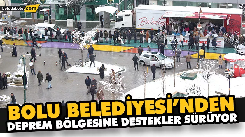 BOLU BELEDİYESİ’NDEN DEPREM BÖLGESİNE DESTEKLER SÜRÜYOR BOLU BELEDİYESİ’NDEN DEPREM BÖLGESİNE DESTEKLER SÜRÜYOR