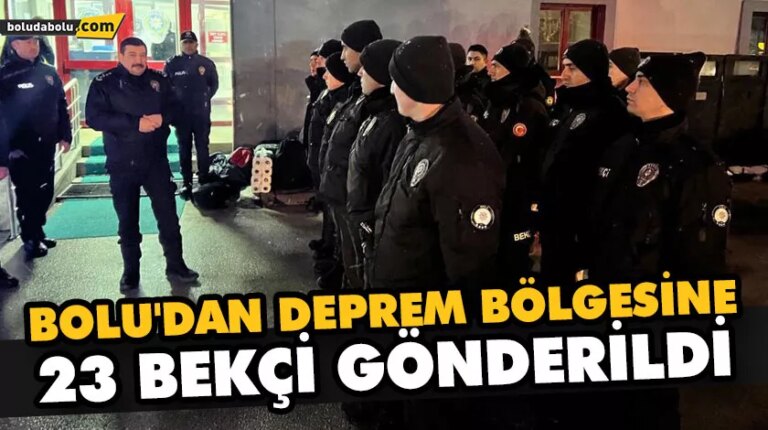 BOLU’DAN DEPREM BÖLGESİNE 23 BEKÇİ GÖNDERİLDİ