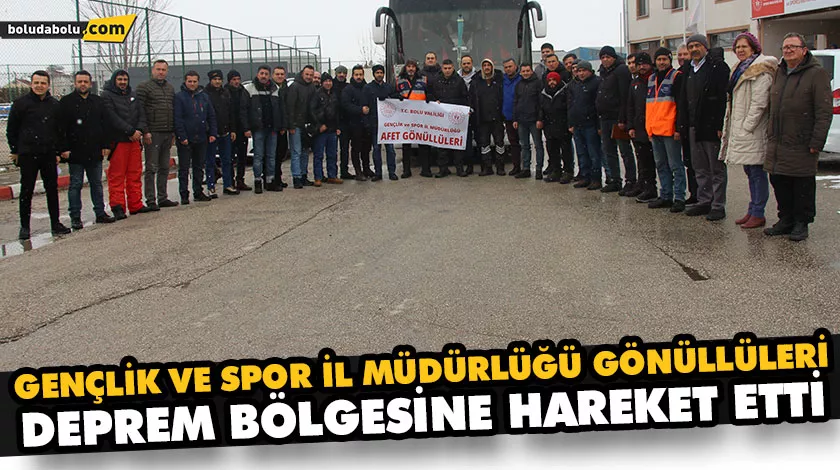 GENÇLİK VE SPOR İL MÜDÜRLÜĞÜ GÖNÜLLÜLERİ, DEPREM BÖLGESİNE HAREKET ETTİ GENÇLİK VE SPOR İL MÜDÜRLÜĞÜ GÖNÜLLÜLERİ, DEPREM BÖLGESİNE HAREKET ETTİ