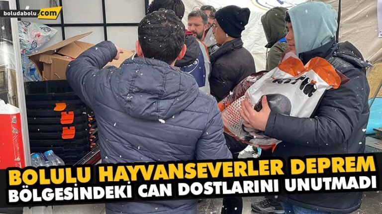 BOLULU HAYVANSEVERLER DEPREM BÖLGESİNDEKİ CAN DOSTLARINI UNUTMADI