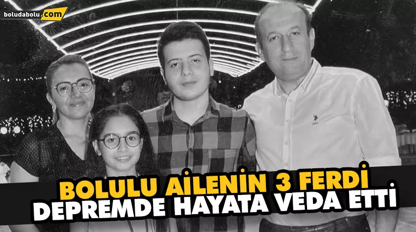 BOLULU AİLE DEPREMDE HAYATA VEDA ETTİ BOLULU AİLE DEPREMDE HAYATA VEDA ETTİ