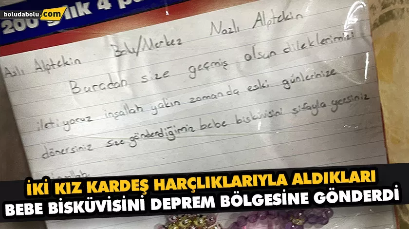 İKİ KIZ KARDEŞ HARÇLIKLARIYLA ALDIKLARI BEBE BİSKÜVİSİNİ DEPREM BÖLGESİNE GÖNDERDİ