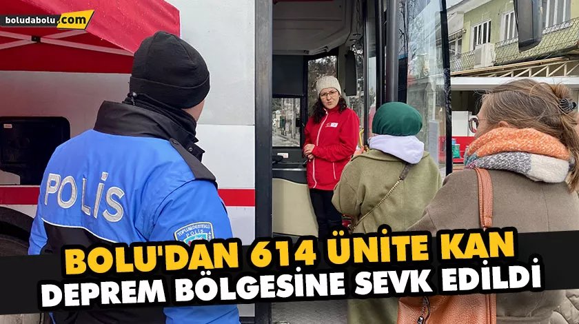BOLU’DAN 614 ÜNİTE KAN, DEPREM BÖLGESİNE SEVK EDİLDİ BOLU’DAN 614 ÜNİTE KAN, DEPREM BÖLGESİNE SEVK EDİLDİ