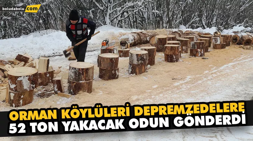 ORMAN KÖYLÜLERİ DEPREMZEDELERE 52 TON YAKACAK ODUN GÖNDERDİ ORMAN KÖYLÜLERİ DEPREMZEDELERE 52 TON YAKACAK ODUN GÖNDERDİ