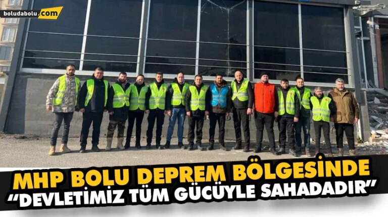 MHP BOLU DEPREM BÖLGESİNDE