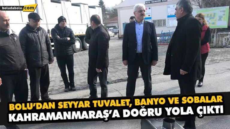 KAHRAMANMARAŞ’A BANYO, TUVALET, SOBA VE HİJYEN MALZEMESİ GÖNDERİLDİ