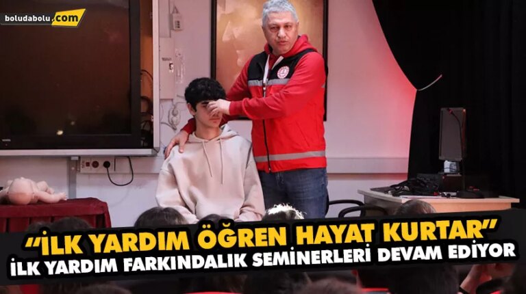 “İLK YARDIM ÖĞREN HAYAT KURTAR” İLK YARDIM FARKINDALIK SEMİNERLERİ DEVAM EDİYOR