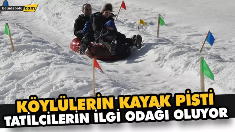 KÖYLÜLERİN KAYAK PİSTİ TATİLCİLERİN İLGİ ODAĞI OLUYOR