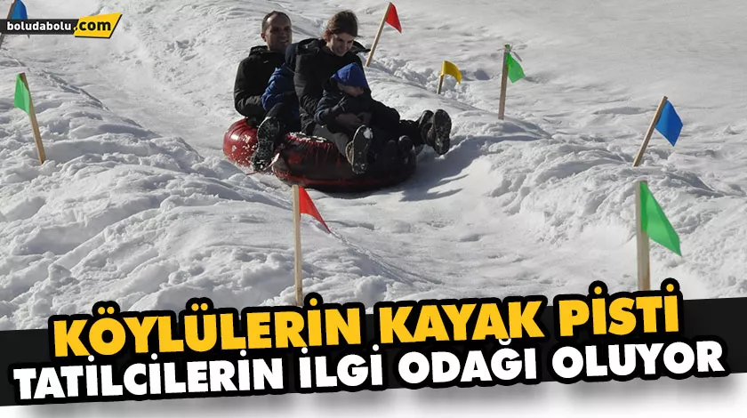 KÖYLÜLERİN KAYAK PİSTİ TATİLCİLERİN İLGİ ODAĞI OLUYOR KÖYLÜLERİN KAYAK PİSTİ TATİLCİLERİN İLGİ ODAĞI OLUYOR