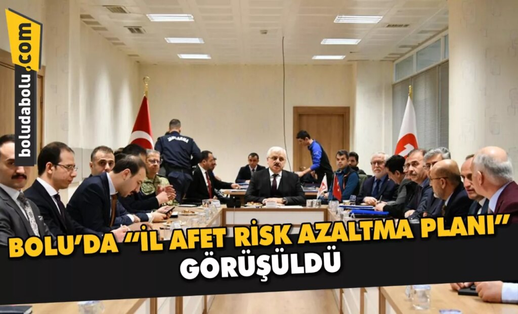 Bolu’da “İl Afet Risk Azaltma Planı” görüşüldü Bolu’da “İl Afet Risk Azaltma Planı” görüşüldü