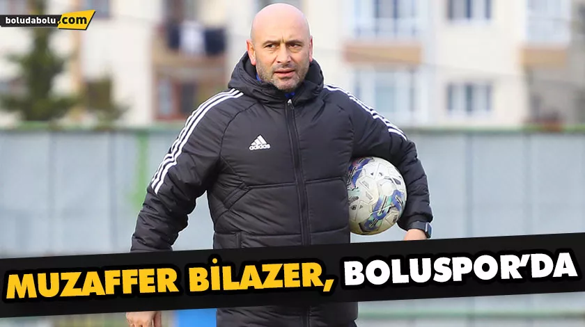 MUZAFFER BİLAZER, BOLUSPOR’DA