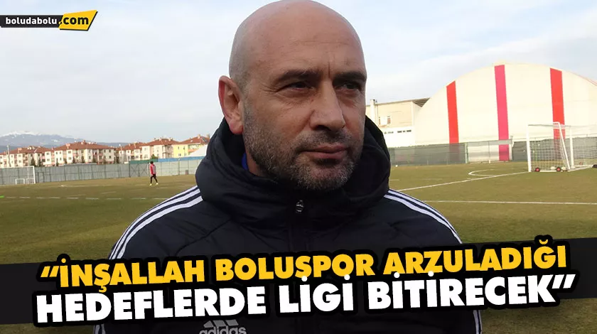 “İNŞALLAH BOLUSPOR ARZULADIĞI HEDEFLERDE LİGİ BİTİRECEK” “İNŞALLAH BOLUSPOR ARZULADIĞI HEDEFLERDE LİGİ BİTİRECEK”