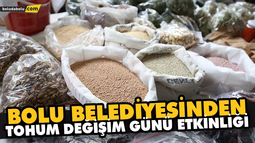 “TOHUM DEĞİŞİM VE DESTEKLEME GÜNÜ ETKİNLİĞİNE TÜM HALKIMIZ DAVETLİDİR”