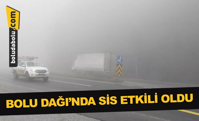 Bolu Dağı’nda sis etkili oldu